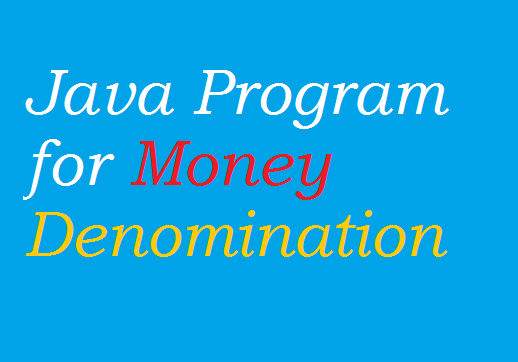 Java program for Money Denomination | Decoderr