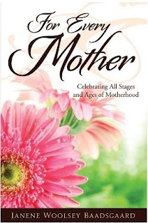 For Every Mother . . . Celebrating All Stages and Ages of Mothering