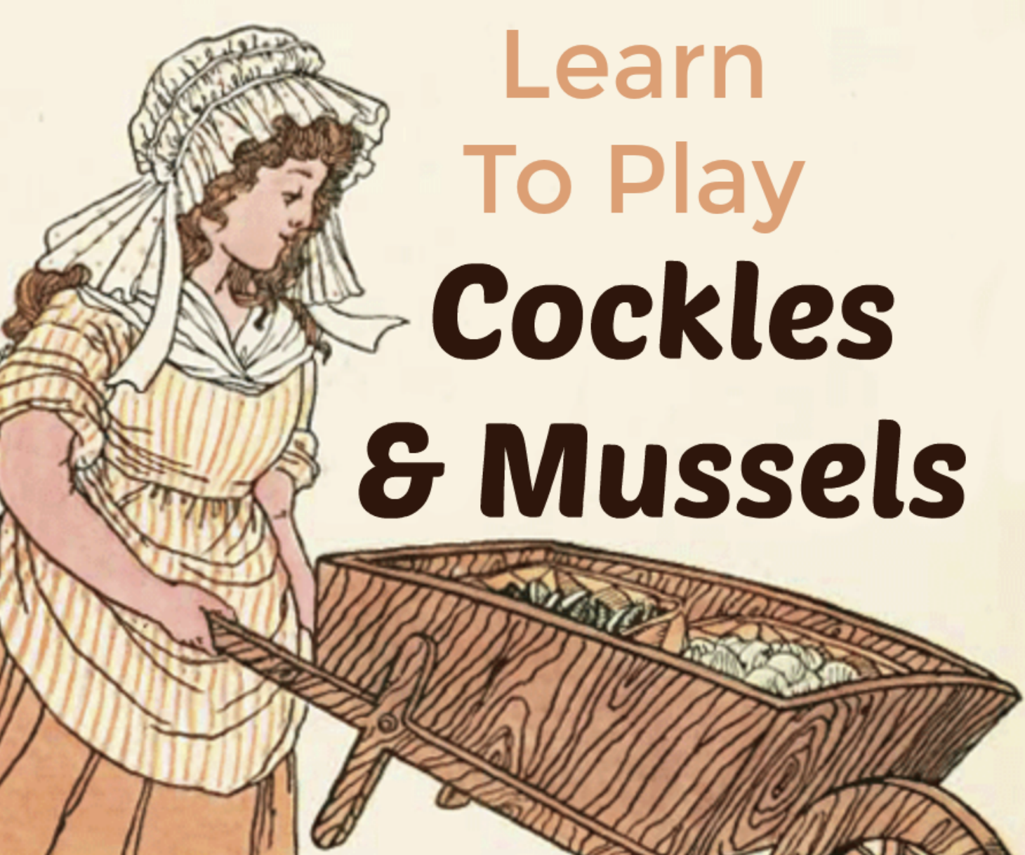 Making Musicians Learn to Play "Cockles and Mussels"