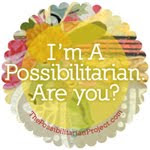 I'm a Possibilitarian.