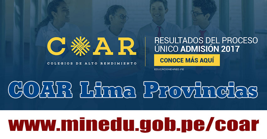 COAR Lima Provincias: Resultado Final Examen Admisión 2017 (28 Febrero) Lista de Ingresantes - Colegios de Alto Rendimiento - MINEDU - www.drelp.gob.pe