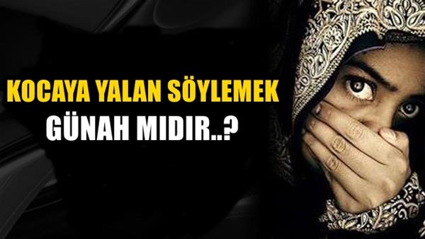 Kocaya Yalan Soylemek Gunah Midir