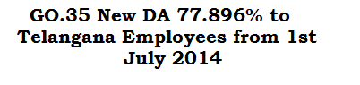 GO.35 New DA 77.896% to Telangana Employees from 1st July 2014