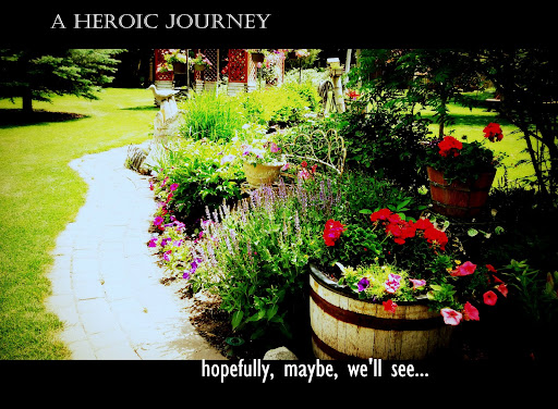 A Heroic Journey. hopefully, maybe, we'll see...