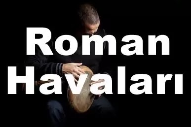 roman havaları - www.yenisarkilarlistesi.com