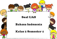 Soal UAS Bahasa Indonesia Kelas 2 Semester 1 plus Kunci Jawaban