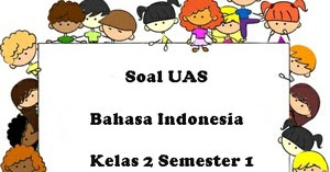 Soal Uas Bahasa Indonesia Kelas 2 Semester 1 Plus Kunci Jawaban Juragan Les