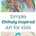 Easy Chihuly Inspired Sculptures for Kids