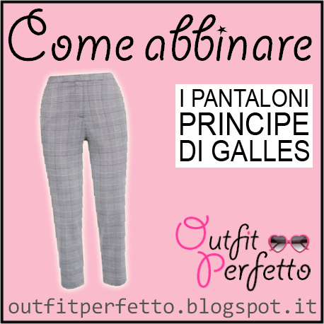Outfit Perfetto Come Abbinare I Pantaloni Principe Di Galles