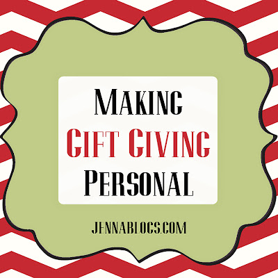Jenna Blogs: Making Gift Giving Personal