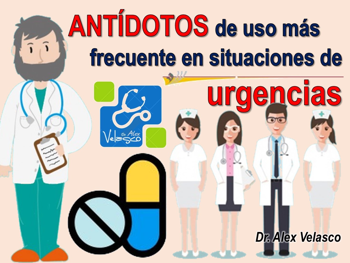 ANTÍDOTOS DE USO FRECUENTE EN URGENCIAS ~ Dr. Alex Velasco ANTÍDOTOS DE USO FRECUENTE EN URGENCIAS ~ Dr. Alex Velasco
