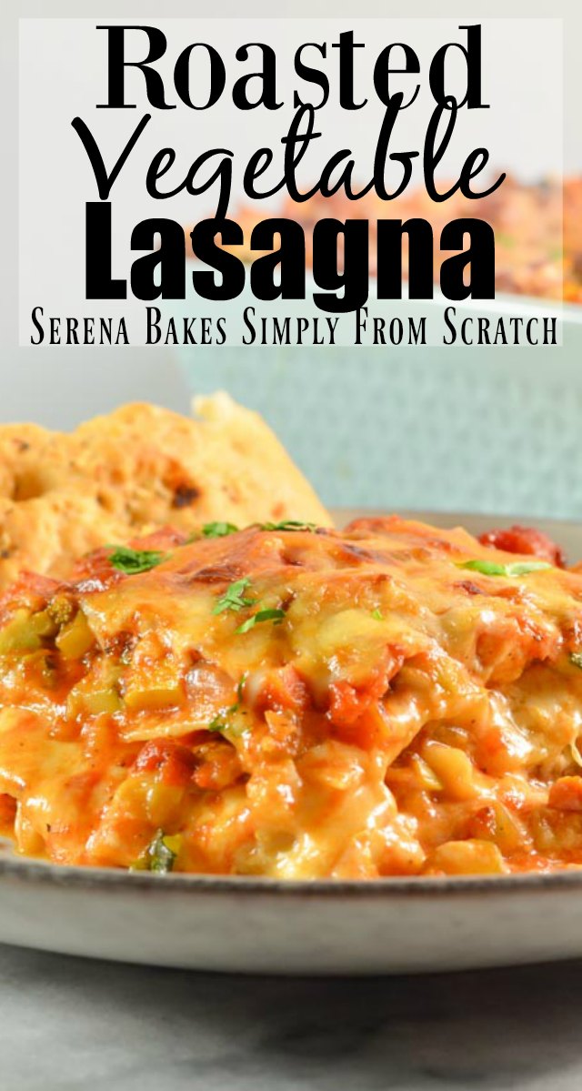 Roasted Vegetable Lasagna Serena Bakes Simply From Scratch
