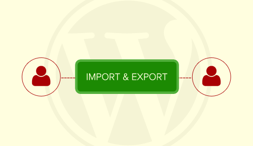 Special Tip To Import and Export Users In WordPress