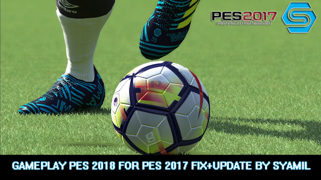 PES 2017 New Gameplay Like PES 2018 FIX dari Syamil