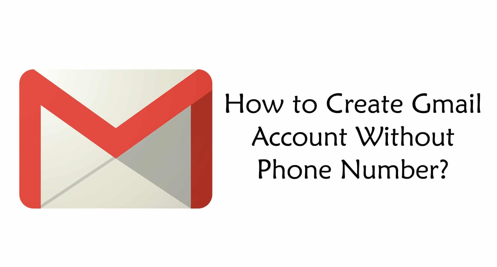 Create A Gmail Account Without Phone Number