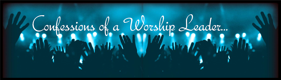 Confessions of a Worship Leader