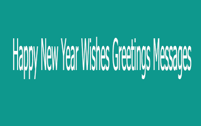 Happy New Year Wishes Greetings Messages