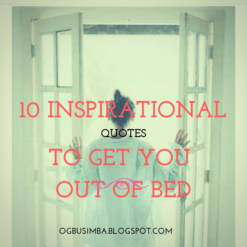 10 inspirational quotes to get you out of bed