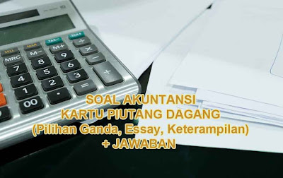 45 Contoh Soal Kartu Piutang Jawabannya Pilihan Ganda Essay Keterampilan Portal Guru Indonesia