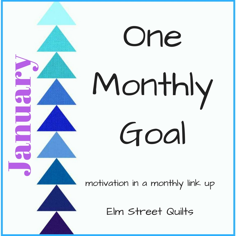 One Monthly Goal January Goal Setting Linkup Elm Street Quilts