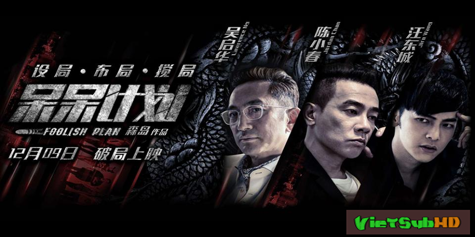 Phim Kế Hoạch Liều Lĩnh VietSub HD | Foolish Plan 2016