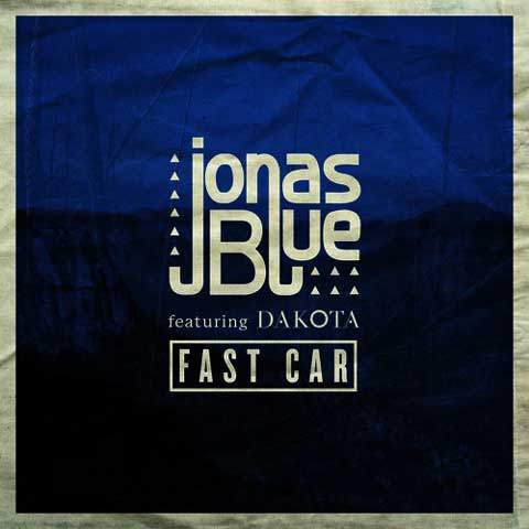 Jonas Blue Feat Dakota - Fast Car