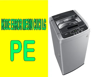 kode error mesin cuci 1 tabung PE, cara memperbaiki kode PE mesin cuci LG