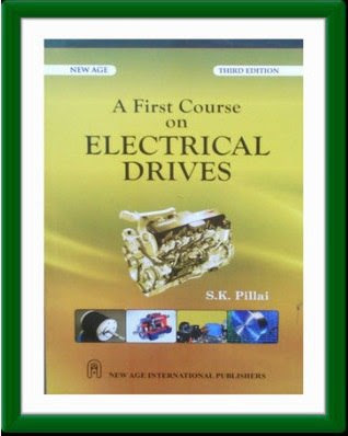 A FIRST COURSE ON ELECTRICAL DRIVES [S K PILLAI]