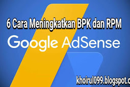 6 Cara Meningkatkan BPK dan RPM AdSense