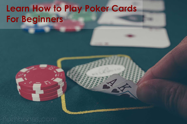 Learn How to Play Poker Cards For Beginners