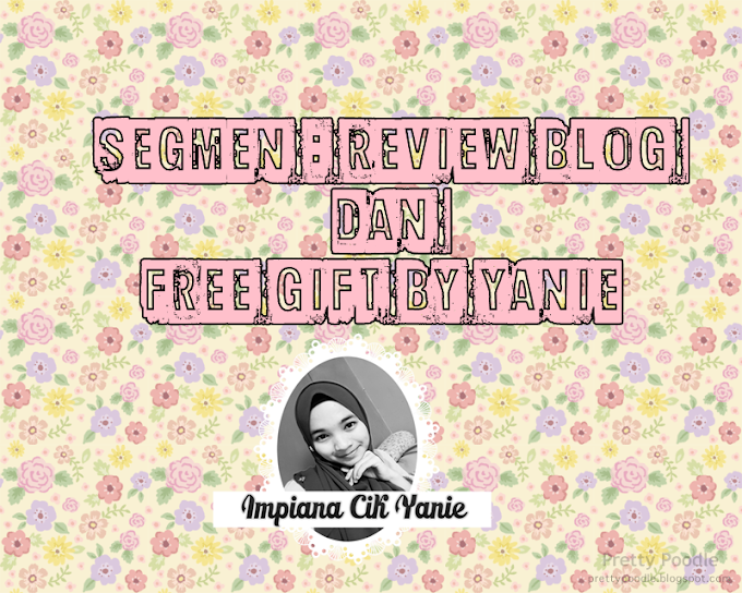  "Segmen : Review Blog dan Free Gift By Yanie" 