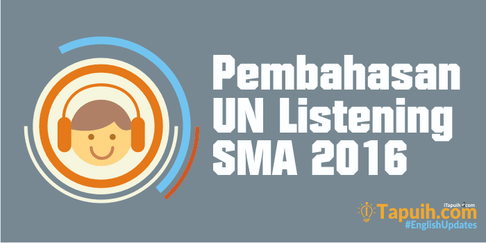 Pembahasan Soal Listening UN SMA 2016