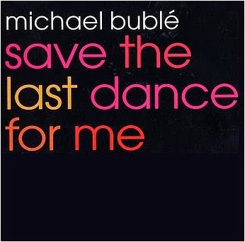 Michael Bublé - Save The Last Dance For Me