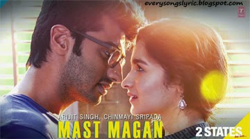 2 States - Mast Magan Hindi Lyrics Sung By Arijit Singh, Chinmayi Sripada