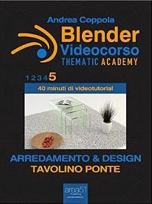 Blender Videocorso - Thematic Academy. Arredamento e Design: Vol. 5 - Tavolino Ponte (Esperto in un click)