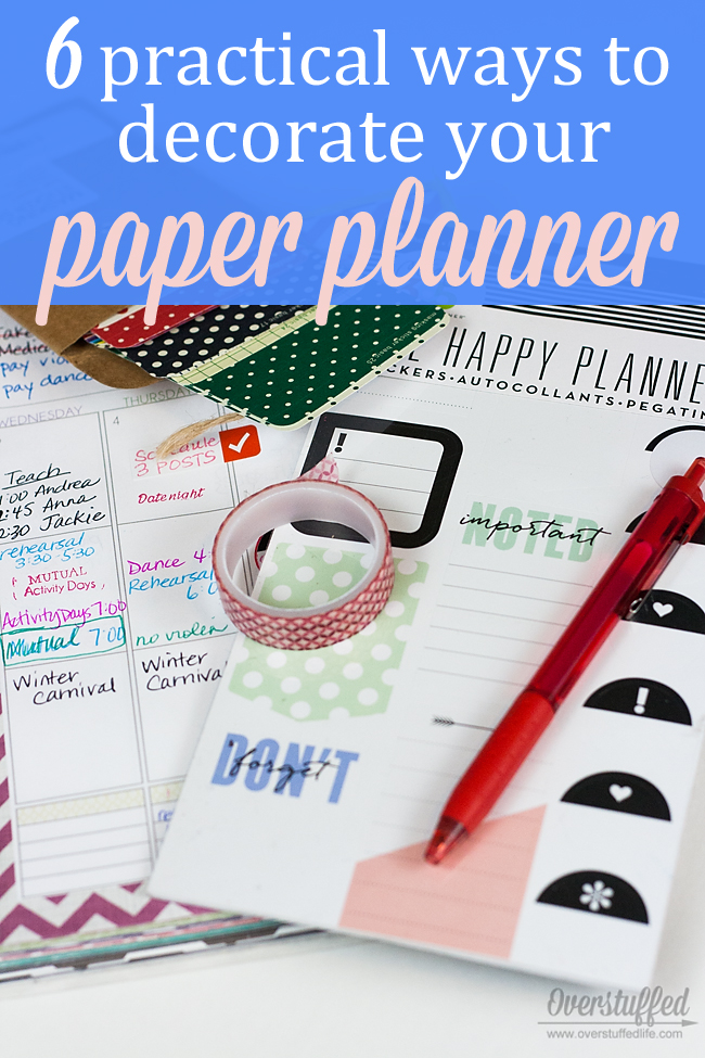 6 Practical Ways To Decorate Your Paper Planner Overstuffed