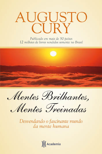 Mentes Brilhantes Mentes Treinadas Augusto Cury