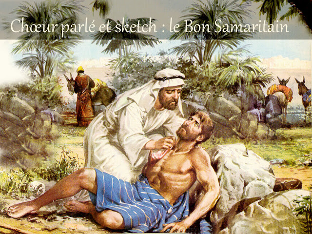 Chœur parlé/sketch : le Bon Samaritain Chœur parlé/sketch : le Bon Samaritain