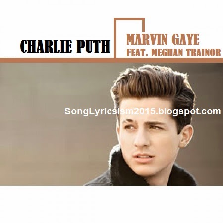 Let's Marvin Gaye Song Lyrics by Charlie Puth feat. 