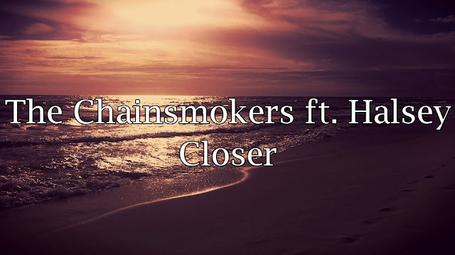 Download Music The Chainsmokers - Closer ft. Halsey freedownloadsmusic 