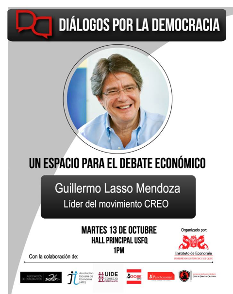 El Instituto de Economía de la USFQ invita a: Diálogos por la Democracia con Guillermo Lasso, Martes 13 de Octubre, Hall Principal