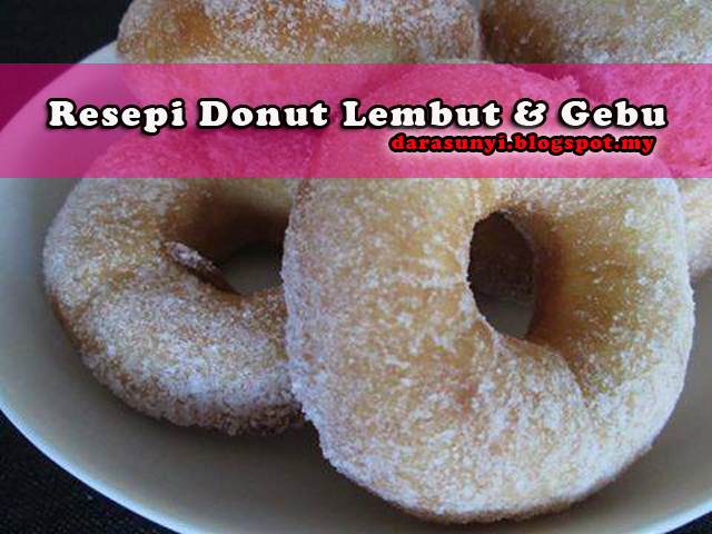 Resepi Donut Lembut & Gebu ~ Baca Disini