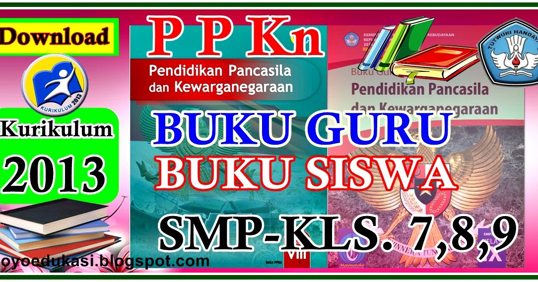 BUKU GURU DAN BUKU SISWA KURIKULUM 2013 MAPEL PPKn SMP/MTs KELAS 7, 8