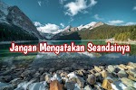 Jangan Mengatakan Seandainya Jangan Mengatakan Seandainya