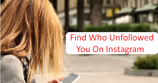 Find Who Unfollowed You On Instagram