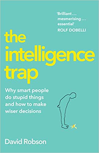 "The Intelligence Trap" by David Robson