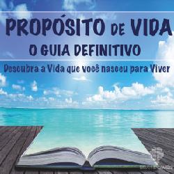 Qual é o Seu Propósito de Vida? Descubra agora...
