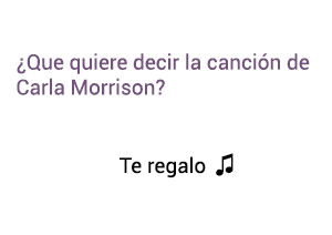 Significado de la canción Te Regalo Carla Morrison.