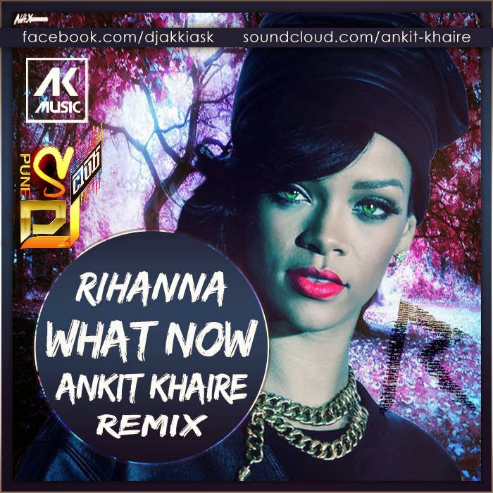 Rihanna What Now ( DJ AnkiT KhairE ) TEASER OUT NOW ★★★ Pune DJs