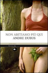 Non-abitiamo-più-qui-andre-dubus-mattioli